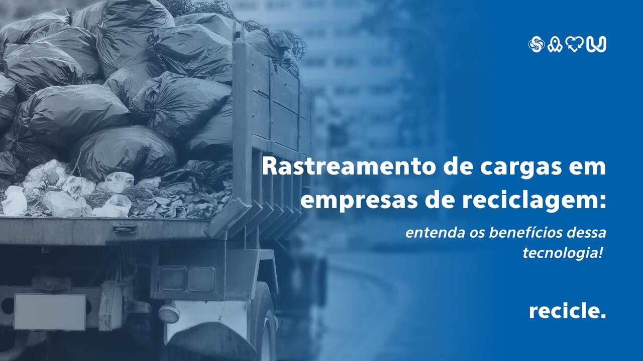 Rastreamento de cargas em empresas de reciclagem: entenda os benefícios dessa tecnologia