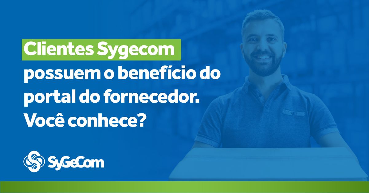 Clientes Sygecom possuem o benefício do portal do fornecedor. Você conhece?