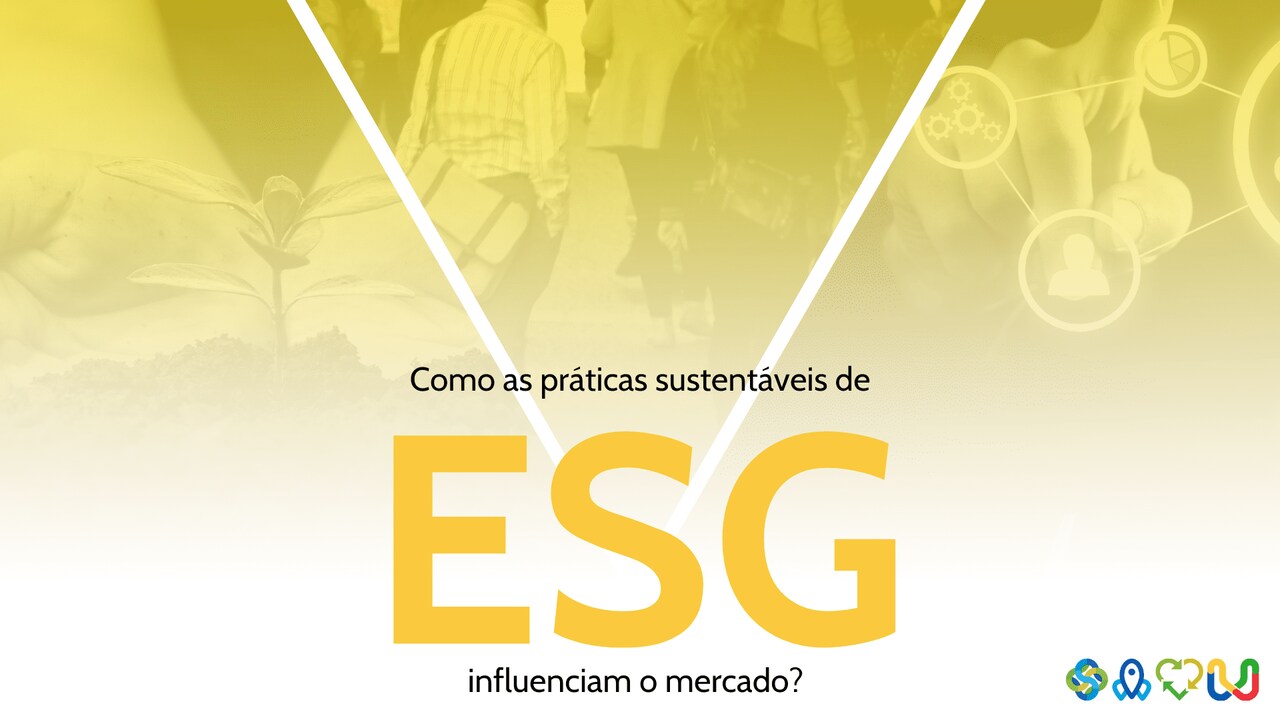 Como as práticas sustentáveis de ESG influenciam o mercado