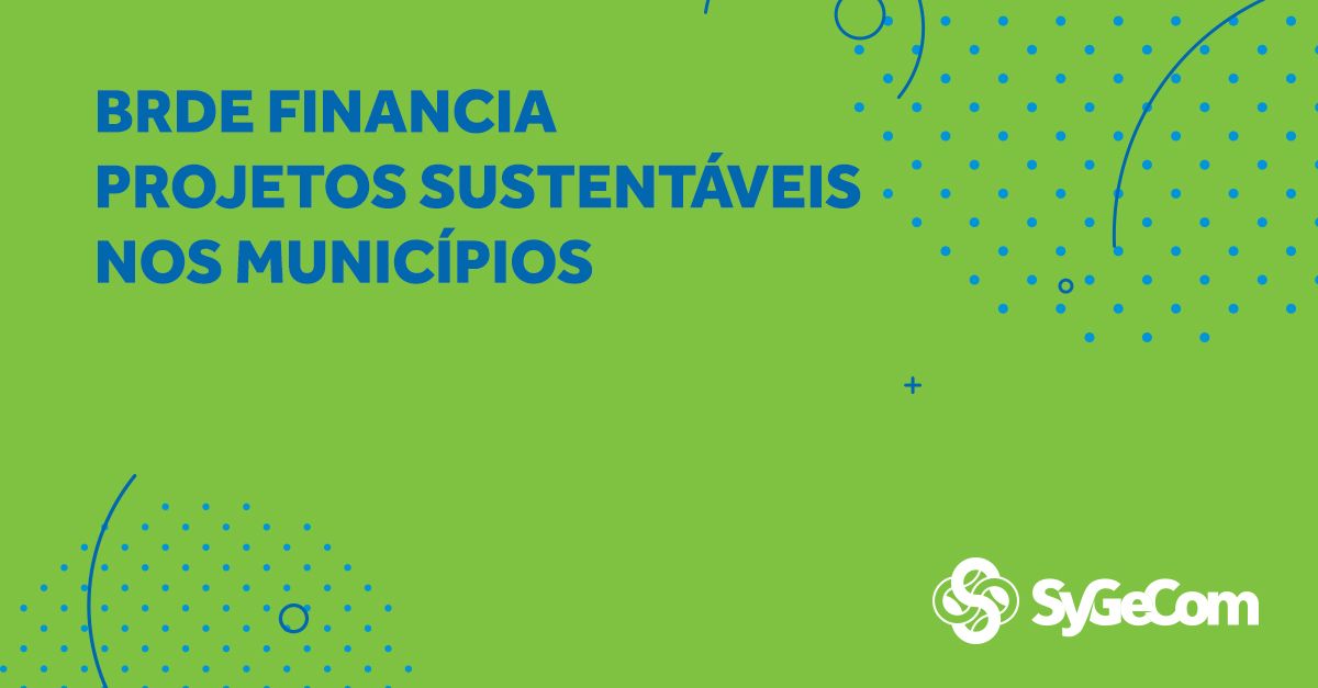 BRDE financia projetos sustentáveis nos municípios