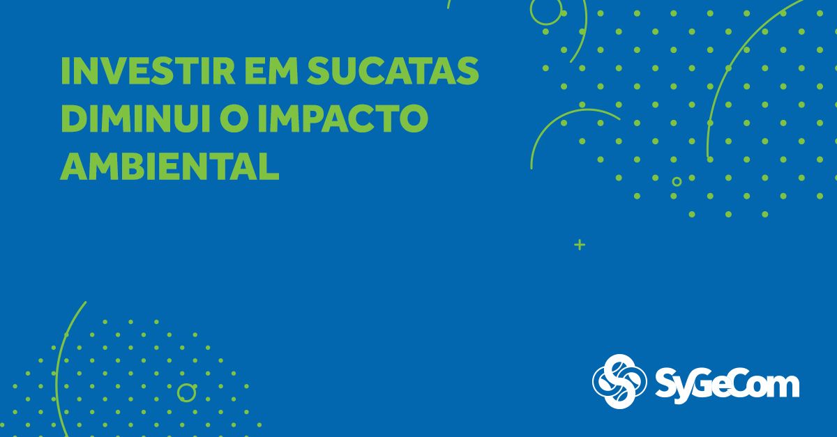 Investir em sucatas diminui o impacto ambiental