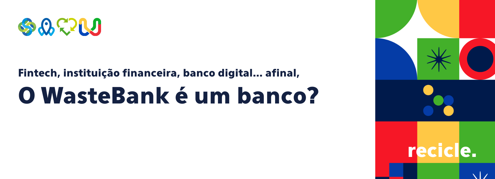 Fintech, instituição financeira, banco digital… afinal, o WasteBank é um banco?