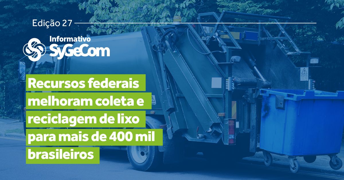 Recursos federais melhoram coleta e reciclagem de lixo para mais de 400 mil brasileiros