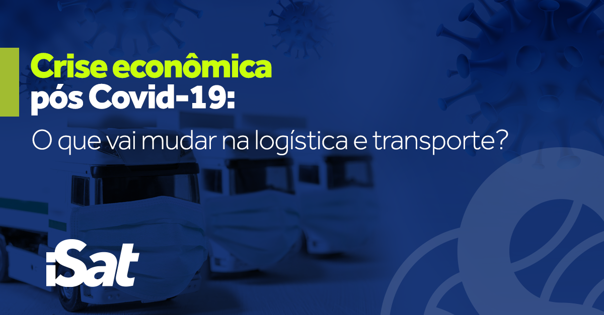 Crise econômica pós Covid-19: o futuro da logística e transporte