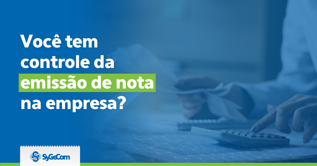 Você tem controle da emissão de nota na empresa?