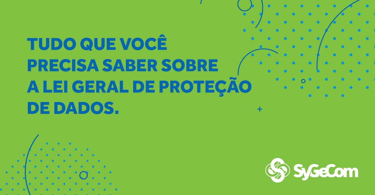 Tudo que você precisa saber sobre a LGPD