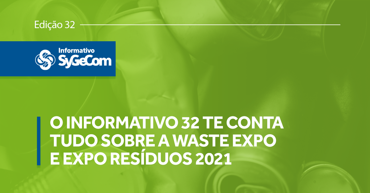 O Informativo 32 te conta tudo sobre a Waste Expo e Expo Resíduo 2021