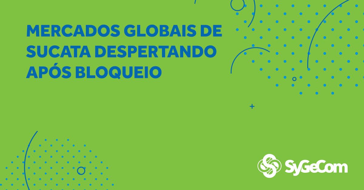 Mercados globais de sucata despertando após bloqueio