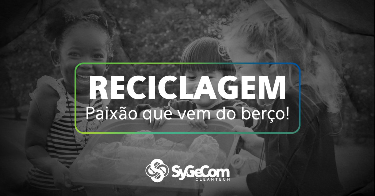 Reciclagem, paixão que vem do berço!