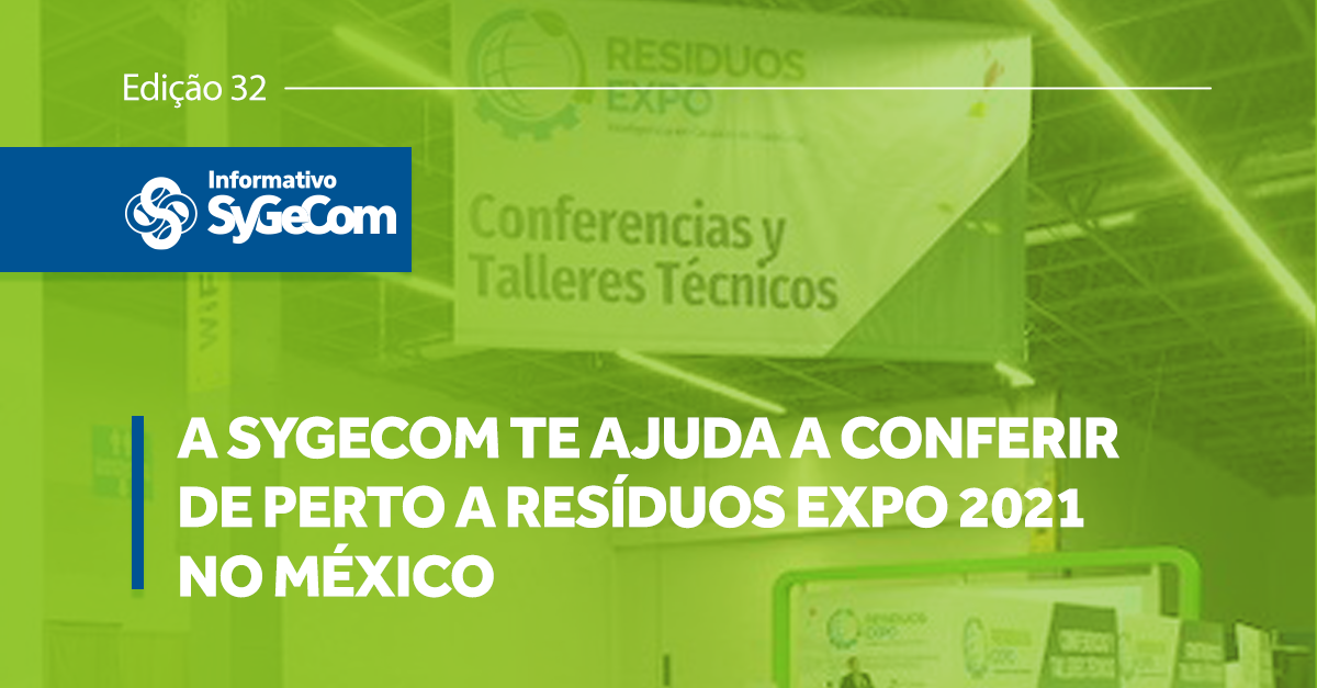 A Sygecom te ajuda a conferir de perto a Resíduos Expo 2021 no México
