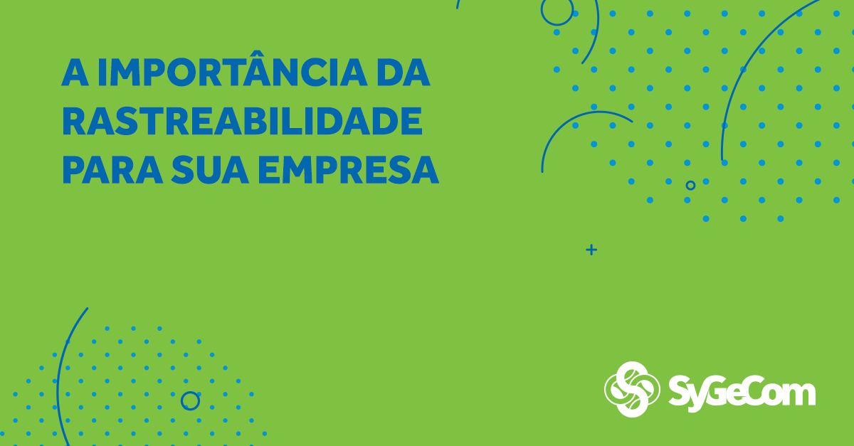 A importância da rastreabilidade para sua empresa