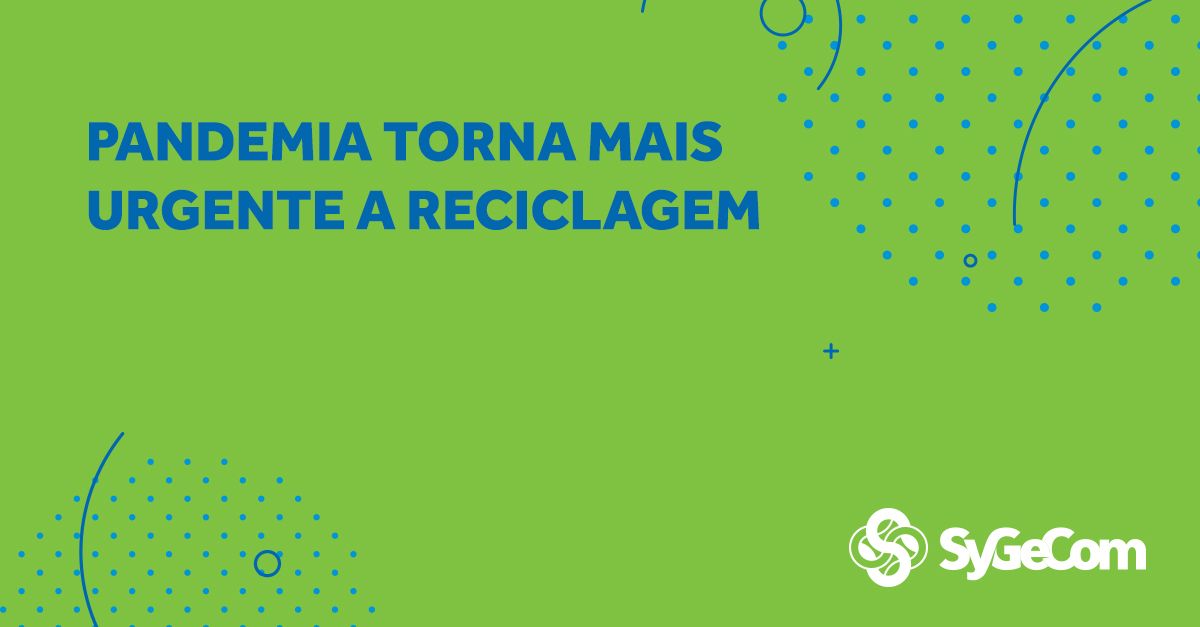 Pandemia torna mais urgente a reciclagem